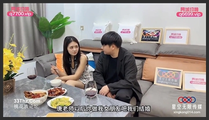 Starry Sky Media. XKTC069. Tongtong. Creampie with My Favorite College Advisor